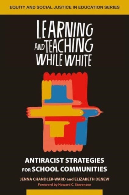 Learning and Teaching While White - Antiracist Strategies for School Communities