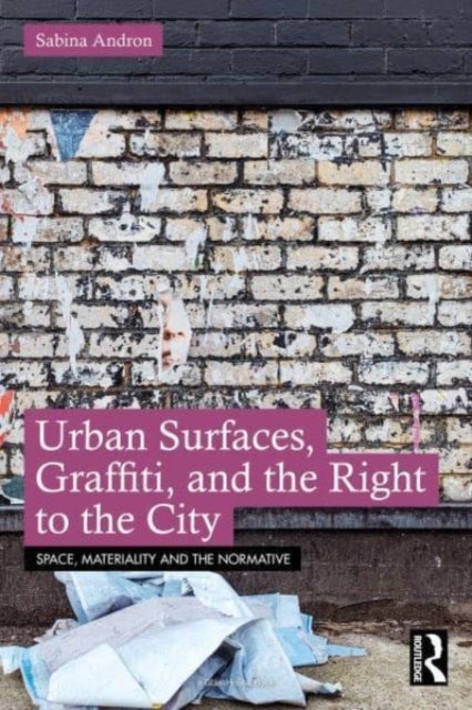 Bilde av Urban Surfaces, Graffiti, And The Right To The City Av Sabina Andron