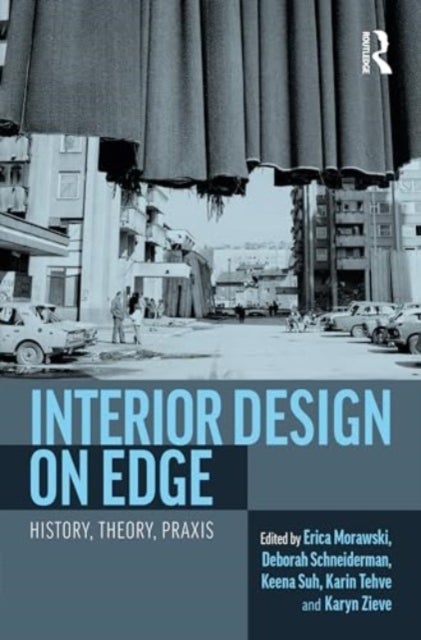 Interior Design on Edge - History, Theory, Praxis