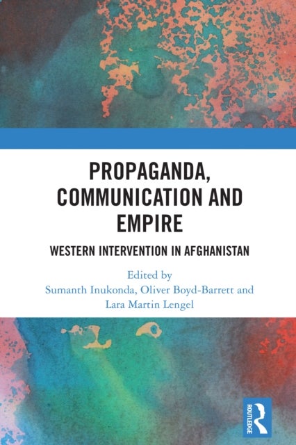 Propaganda, Communication and Empire - Western Intervention in Afghanistan