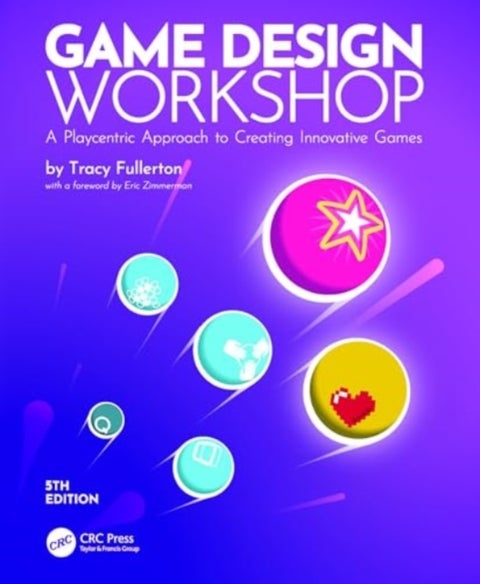 Game Design Workshop - A Playcentric Approach to Creating Innovative Games