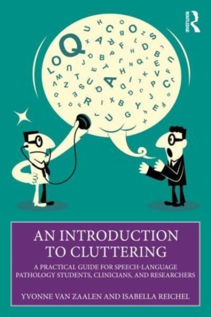 An Introduction to Cluttering - A Practical Guide for Speech-Language Pathology Students, Clinicians, and Researchers