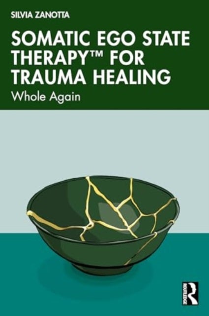 Somatic Ego State Therapy¿ for Trauma Healing - Whole Again