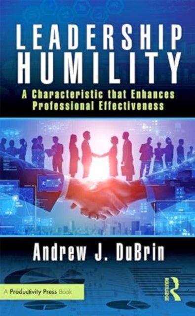 Leadership Humility - The Characteristic that Enhances Professional Effectiveness
