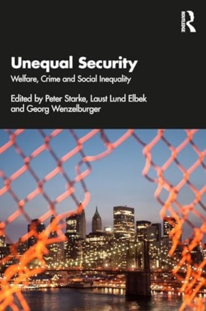 Unequal Security - Welfare, Crime and Social Inequality