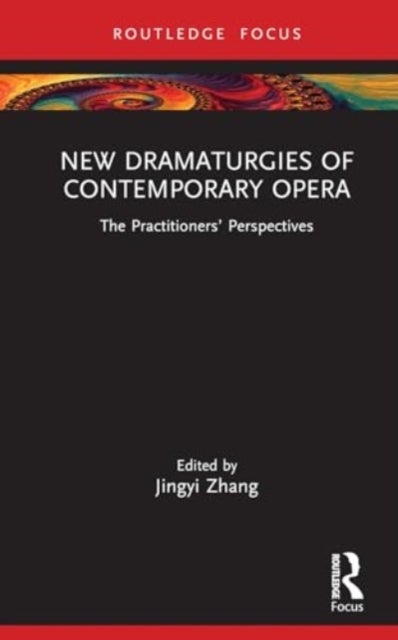 New Dramaturgies of Contemporary Opera - The Practitioners¿ Perspectives