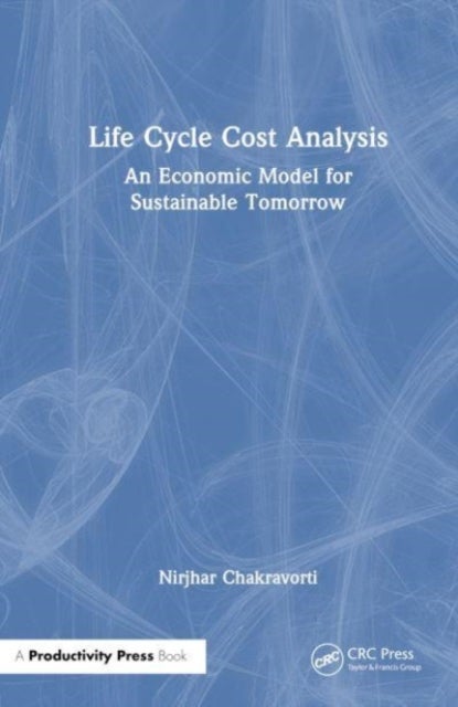 Life Cycle Cost Analysis - An Economic Model for Sustainable Tomorrow