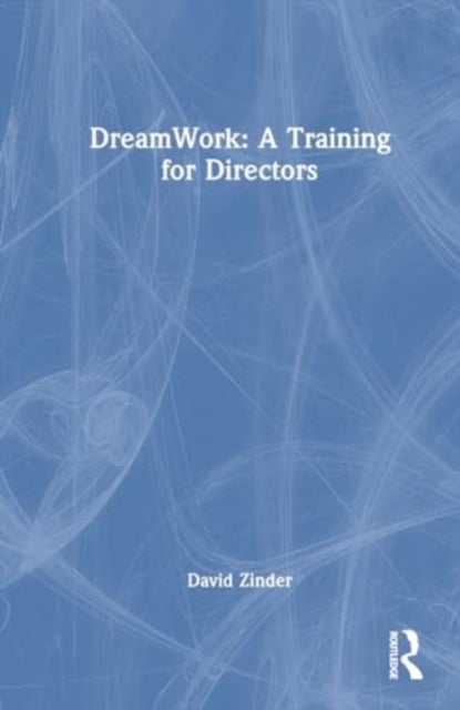 Bilde av Dreamwork: A Training For Directors Av David (tel Aviv University Israel) Zinder