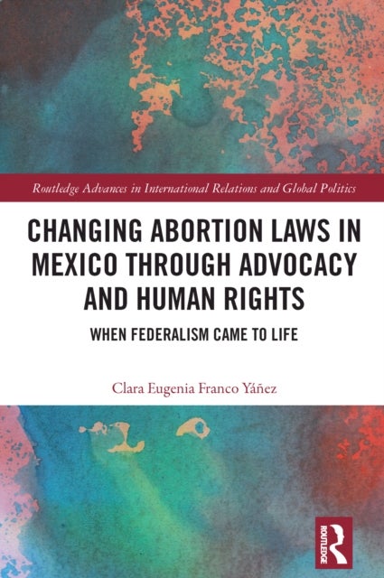 Changing Abortion Laws in Mexico Through Advocacy and Human Rights - When Federalism Came to Life