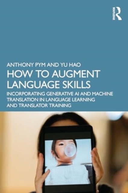 How to Augment Language Skills - Generative AI and Machine Translation in Language Learning and Translator Training