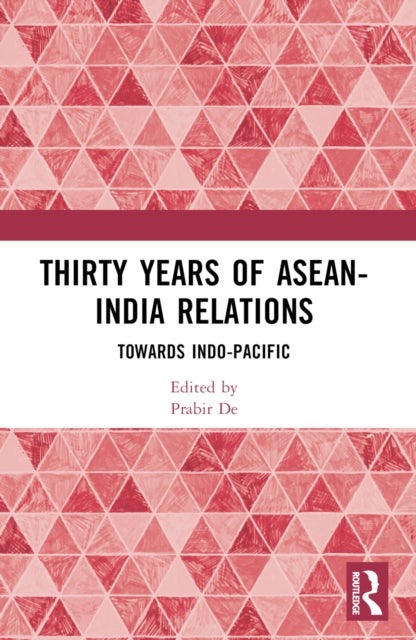 Thirty Years of ASEAN-India Relations - Towards Indo-Pacific
