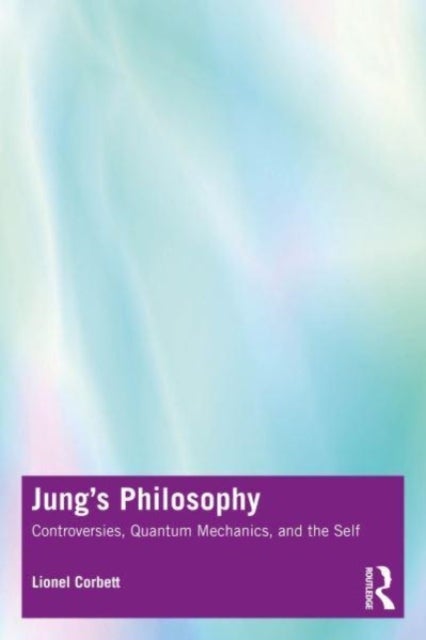 Jung's Philosophy - Controversies, Quantum Mechanics, and the Self