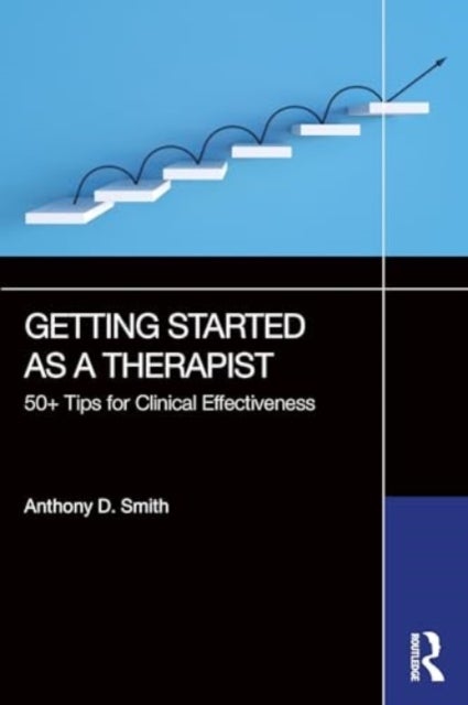 Getting Started as a Therapist - 50+ Tips for Clinical Effectiveness