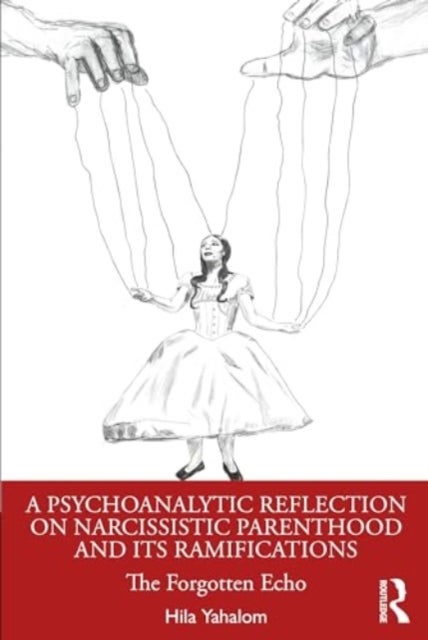 A Psychoanalytic Reflection on Narcissistic Parenthood and its Ramifications - The Forgotten Echo