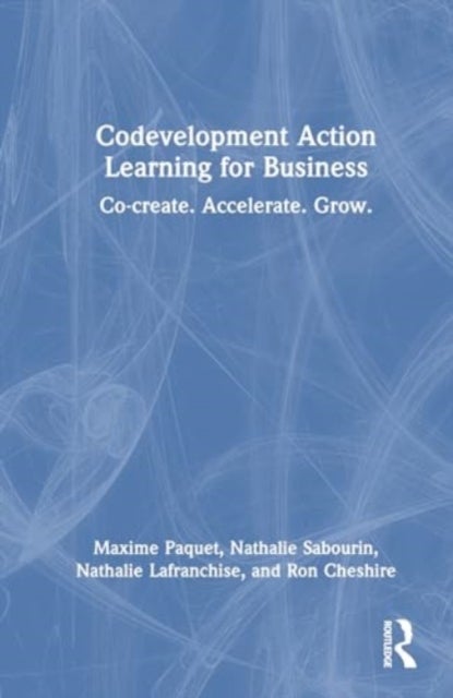 Bilde av Codevelopment Action Learning For Business Av Maxime Paquet, Nathalie Sabourin, Nathalie Lafranchise, Ron Cheshire