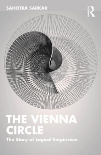 The Vienna Circle - The Story of Logical Empiricism