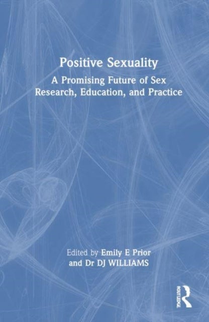 Positive Sexuality - A Promising Future for Sex Research, Education, and Practice