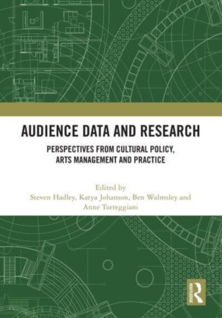 Audience Data and Research - Perspectives from Cultural Policy, Arts Management and Practice