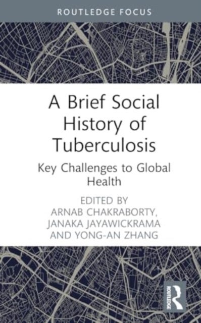 A Brief Social History of Tuberculosis - Key Challenges to Global Health