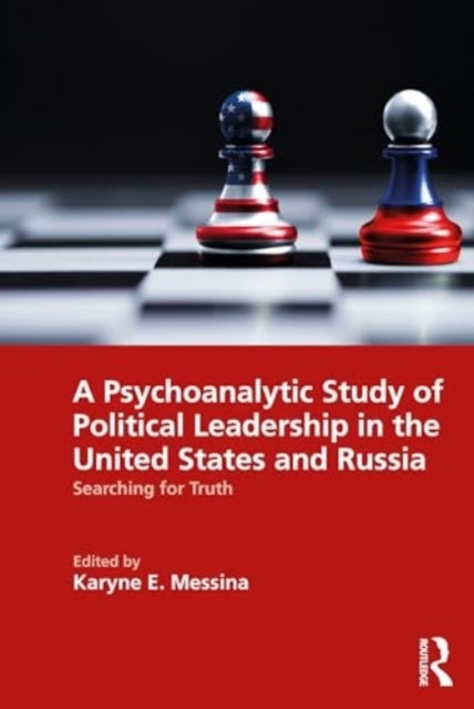 A Psychoanalytic Study of Political Leadership in the United States and Russia - Searching for Truth