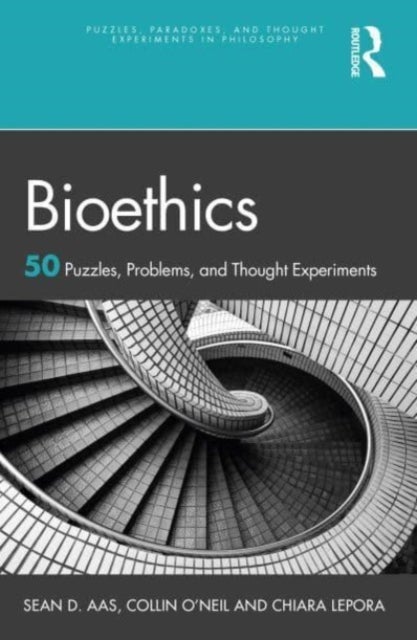 Bioethics - 50 Puzzles, Problems, and Thought Experiments