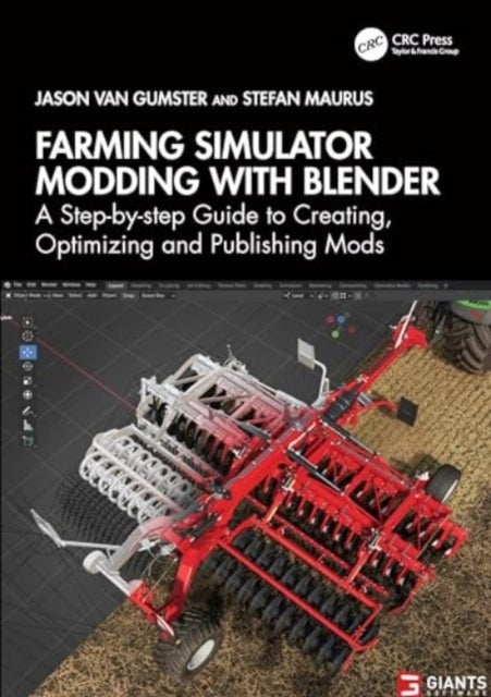 Farming Simulator Modding with Blender - A Step-by-step Guide to Creating, Optimizing and Publishing Mods