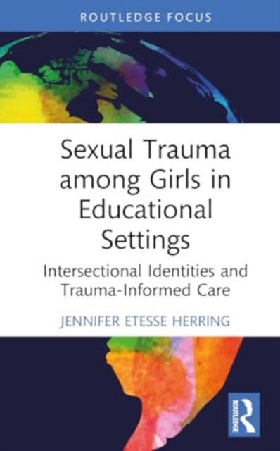 Sexual Trauma among Girls in Educational Settings - Intersectional Identities and Trauma-Informed Care