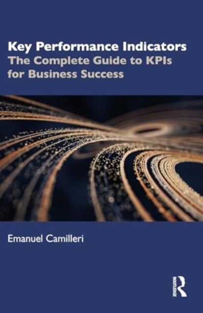 Key Performance Indicators - The Complete Guide to KPIs for Business Success