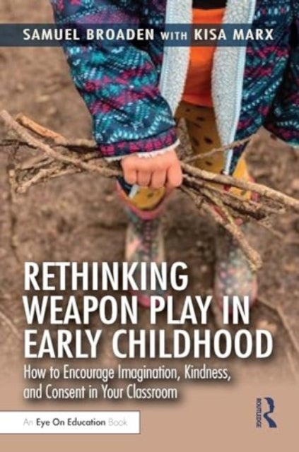Rethinking Weapon Play in Early Childhood - How to Encourage Imagination, Kindness, and Consent in Your Classroom