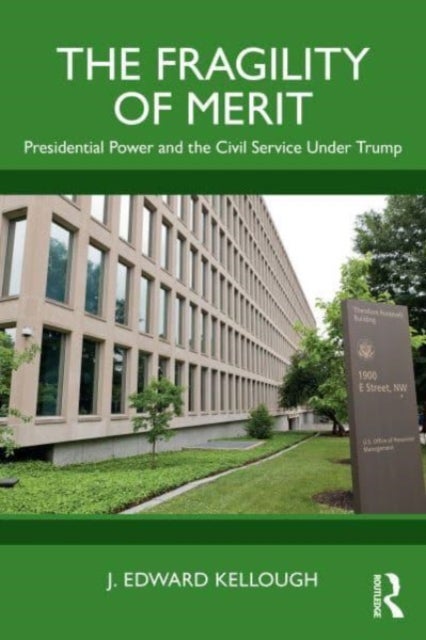 The Fragility of Merit - Presidential Power and the Civil Service Under Trump