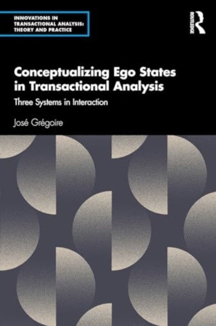 Conceptualizing Ego States in Transactional Analysis - Three Systems in Interaction