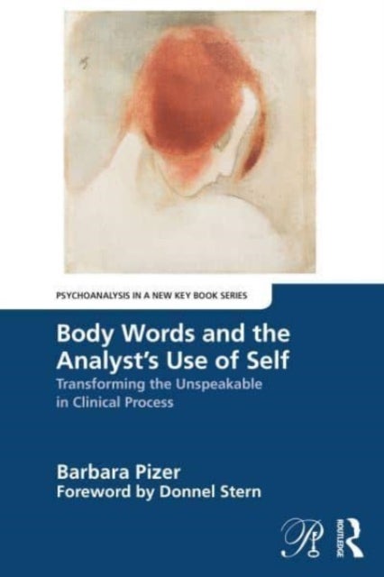 Body Words and the Analyst¿s Use of Self - Transforming the Unspeakable in Clinical Process