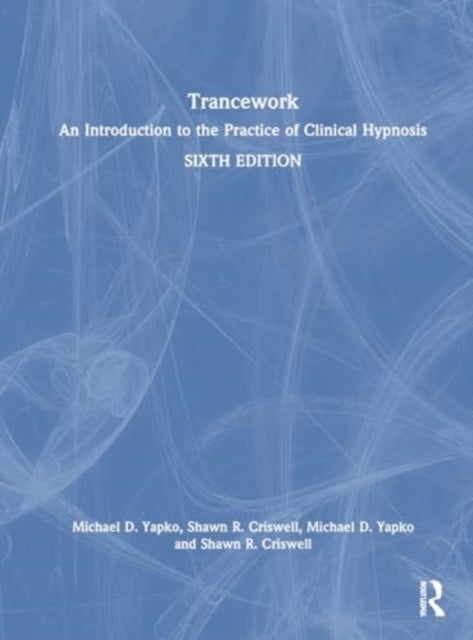 Trancework - An Introduction to the Practice of Clinical Hypnosis