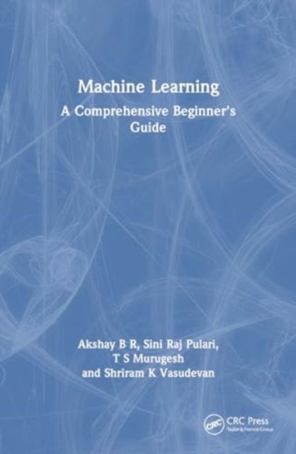 Machine Learning - A Comprehensive Beginner's Guide