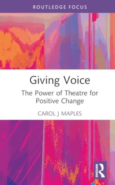 Giving Voice - The Power of Theatre for Positive Change