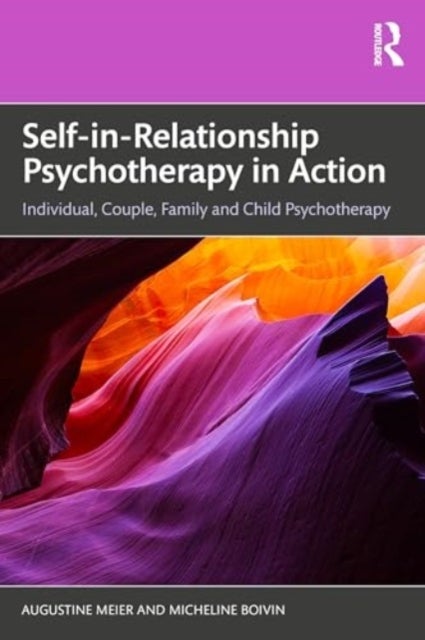 Self-in-Relationship Psychotherapy in Action - Individual, Couple, Family and Child Psychotherapy