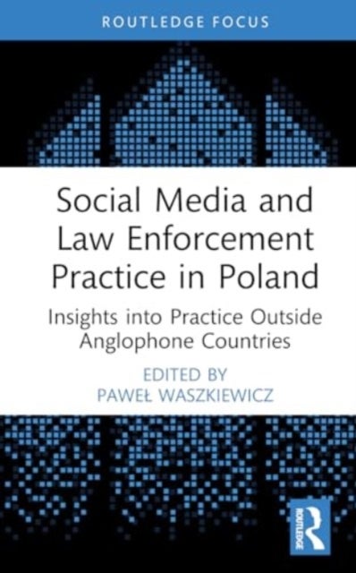 Social Media and Law Enforcement Practice in Poland - Insights into Practice Outside Anglophone Countries