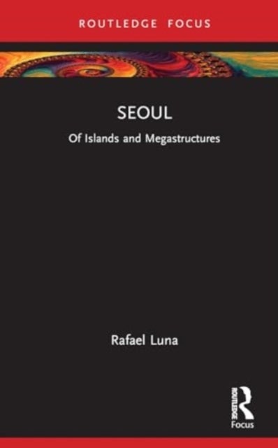 Seoul - Of Islands and Megastructures
