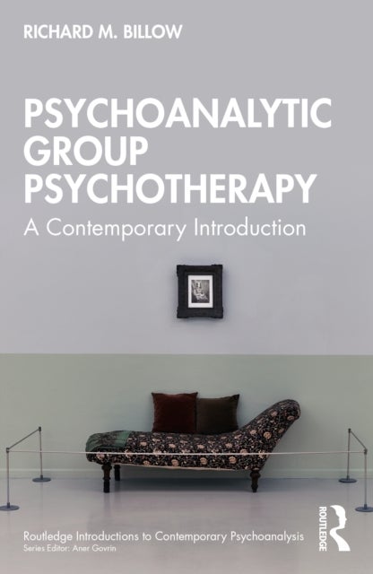 Psychoanalytic Group Psychotherapy - A Contemporary Introduction