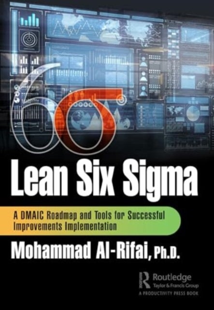 Lean Six Sigma - A DMAIC Roadmap and Tools for Successful Improvements Implementation