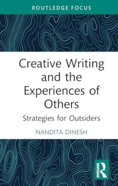 Creative Writing and the Experiences of Others - Strategies for Outsiders