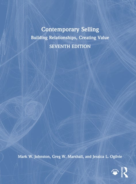 Contemporary Selling - Building Relationships, Creating Value