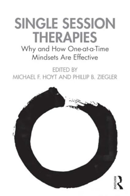 Single Session Therapies - Why and How One-at-a-Time Mindsets Are Effective