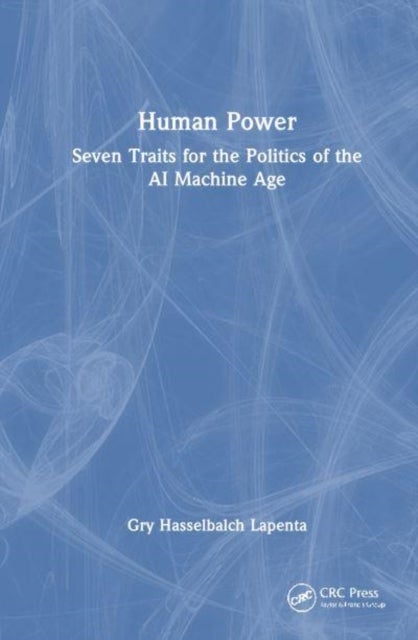 Human Power - Seven Traits for the Politics of the AI Machine Age