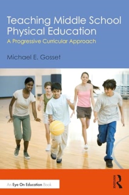 Teaching Middle School Physical Education - A Progressive Curricular Approach