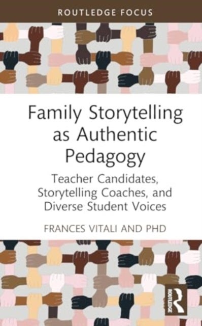Family Storytelling as Authentic Pedagogy - Teacher Candidates, Storytelling Coaches, and Diverse Student Voices