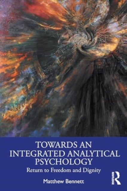 Towards an Integrated Analytical Psychology - Return to Freedom and Dignity