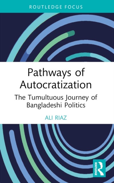 Pathways of Autocratization - The Tumultuous Journey of Bangladeshi Politics