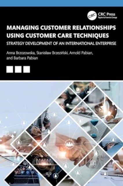 Managing Customer Relationships Using Customer Care Techniques - Strategy Development of an International Enterprise