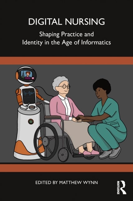 Digital Nursing - Shaping Practice and Identity in the Age of Informatics
